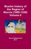 Muslim history of the Region of Murcia (1080-1228) - Volume II