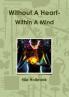 Without A Heart- Within A Mind