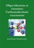 Oligo-éléments et vitamines l'orthomoléculaire exactement