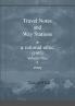 Travel Notes and Way Stations  - A Rational Ethic Vol I