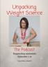 Unpacking Weight Science Episodes 1-12 Supporting Materials
