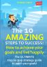 THE 10 AMAZING STEPS TO SUCCESS!  How to achieve your goals and live happily.