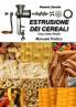 ESTRUSIONE DEI CEREALI - Cosa Come Perché