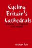 Cycling Britain's Cathedrals Volume 1