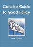 Concise Guide to Good Policy