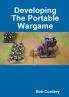 Developing The Portable Wargame