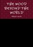 THE WOOD BEYOND THE WORLD