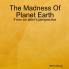 The Madness Of Planet Earth- From an alien's perspective