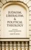 Judaism Liberalism and Political Theology