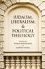 Judaism Liberalism and Political Theology