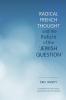 Radical French Thought and the Return of the Jewish Question