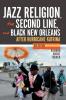Jazz Religion the Second Line and Black New Orleans New Edition
