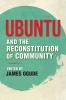 Ubuntu and the Reconstitution of Community