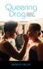 Queering Drag