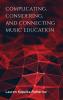 Complicating Considering and Connecting Music Education
