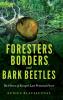Foresters Borders and Bark Beetles