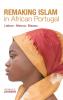 Remaking Islam in African Portugal