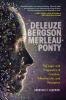 Deleuze Bergson Merleau-Ponty