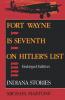 Fort Wayne Is Seventh on Hitler's List Enlarged Edition