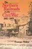 Northern Railroads in the Civil War 1861-1865