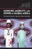 Medicine Mobility and Power in Global Africa