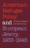 American Refugee Policy and European Jewry 1933-1945