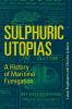 Sulphuric Utopias