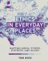 Ethics in Everyday Places