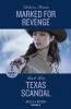 Marked For Revenge / Texas Scandal - 2 Books in 1