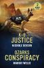 K-9 Justice / Ozarks Conspiracy