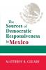 The Sources of Democratic Responsiveness in Mexico