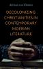 Decolonizing Christianities in Contemporary Nigerian Literature