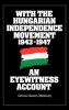 With the Hungarian Independence Movement 1943-1947
