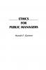 Ethics for Public Managers