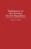 Diplomacy in the Former Soviet Republics