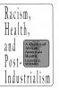 Racism Health and Post-Industrialism