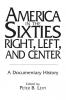 America in the Sixties--Right Left and Center