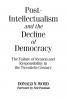 Post-Intellectualism and the Decline of Democracy
