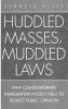 Huddled Masses Muddled Laws