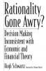 Rationality Gone Awry? Decision Making Inconsistent with Economic and Financial Theory