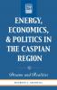 Energy Economics and Politics in the Caspian Region