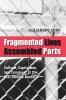Fragmented Lives Assembled Parts