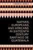 Natives Europeans and Africans in Sixteenth-Century Santiago de Guatemala