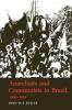Anarchists and Communists in Brazil 1900-1935