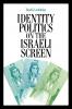 Identity Politics on the Israeli Screen