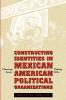 Constructing Identities in Mexican-American Political Organizations