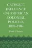Catholic Influence on American Colonial Policies 1898-1904