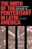 The Birth of the Penitentiary in Latin America