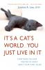 It's a Cat's World . . . You Just Live in It