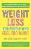 Weight Loss for People Who Feel Too Much